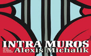 Lire la suite à propos de l’article Théâtre Contemporain Français : INTRA MUROS d&rsquo;Alexis Michalik