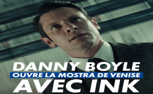 Lire la suite à propos de l’article Ink de Danny Boyle : le film qui ouvre la Mostra de Venise 2026