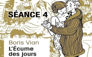 Lire la suite à propos de l’article Séance 4 Écume des jours : la maladie et le temps qui se resserre