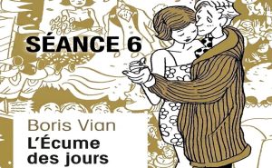 Lire la suite à propos de l’article Séance 6 Écume des jours : la beauté fragile du temps